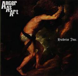 Anger As Art : Hubris Inc.